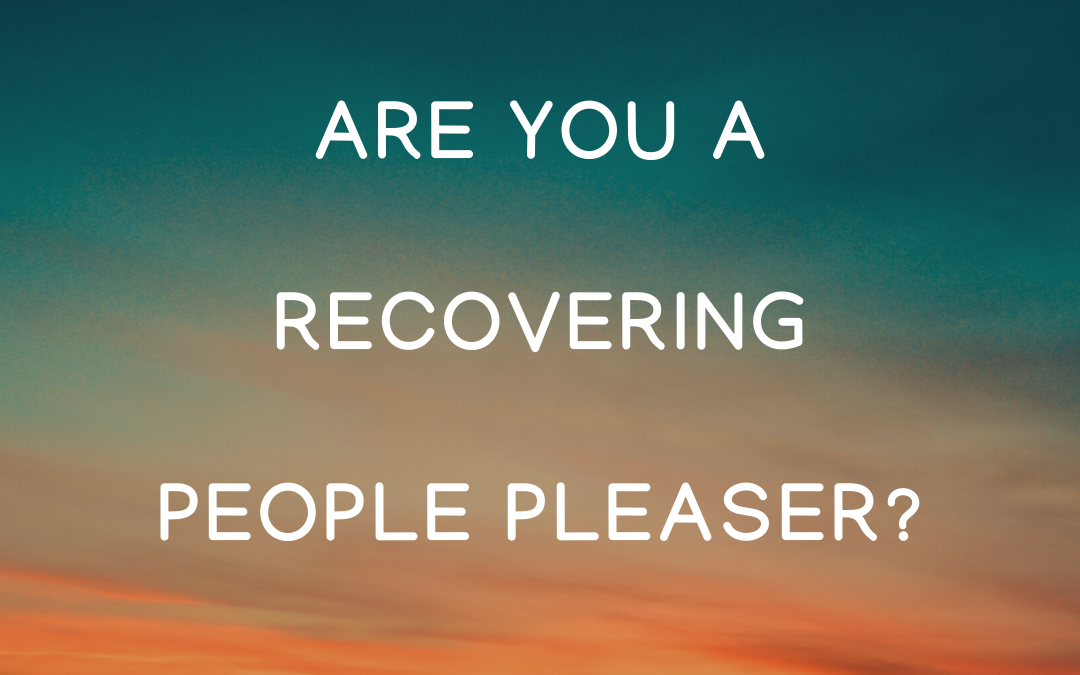 Are You a Recovering People Pleaser?